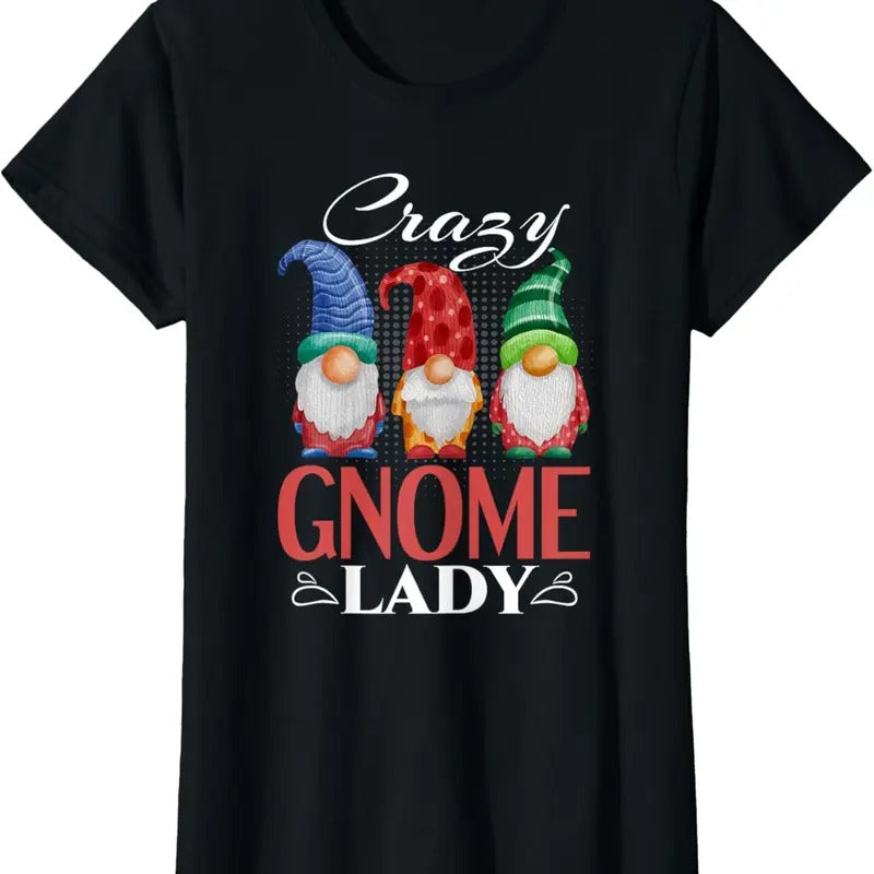 100% Cotton Gnome Shirt Funny Garden Gnome Lover Crazy Gnome Lady