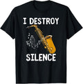 100% Cotton I Destroy Silence Saxophone Sax Funny Saxophonist