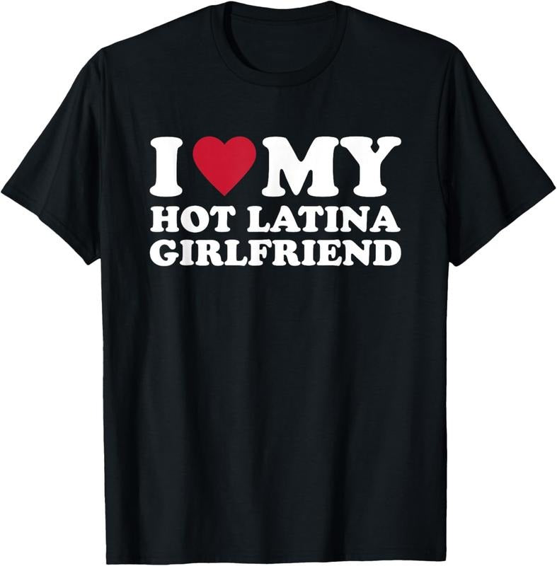 100% Cotton I Love My Hot Latina Girlfriend