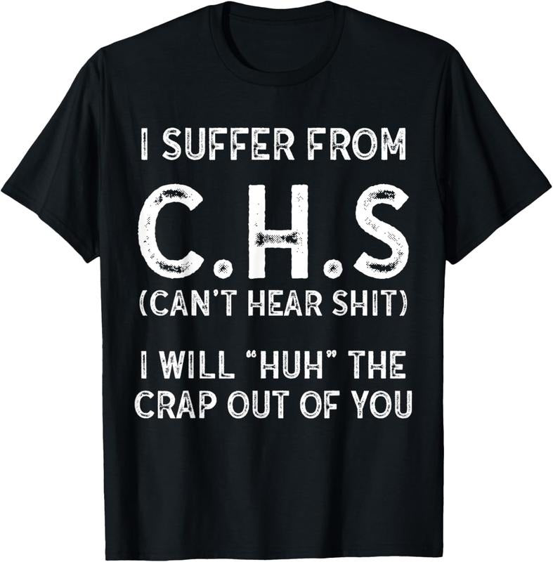100% Cotton I Suffer C.H.S I Can'T Hear Shit