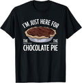 100% Cotton I'M Just Here Chocolate Pie