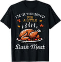 100% Cotton Thanksgiving Mood Dark Meat Turkey Day Fall