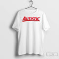 Autistic Tylenol T Shirts