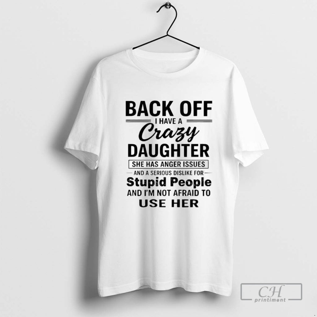 Back Off I Have A Crazy Daughter She Has Anger Issues And A Serious Dislike