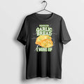 Bad News For Garlic Bread I Woke Up Tshirts Sweater