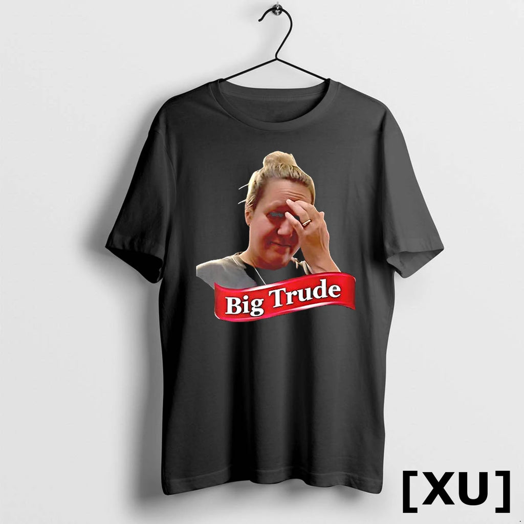 Big Trude Tshirts Sweater