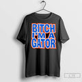 Bitch Im A Gator T Shirts