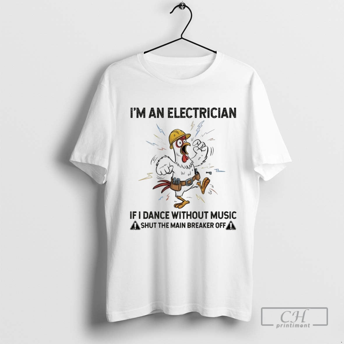 Chicken Im An Electrician If I Dance Without Music Shut The Main Breaker Off