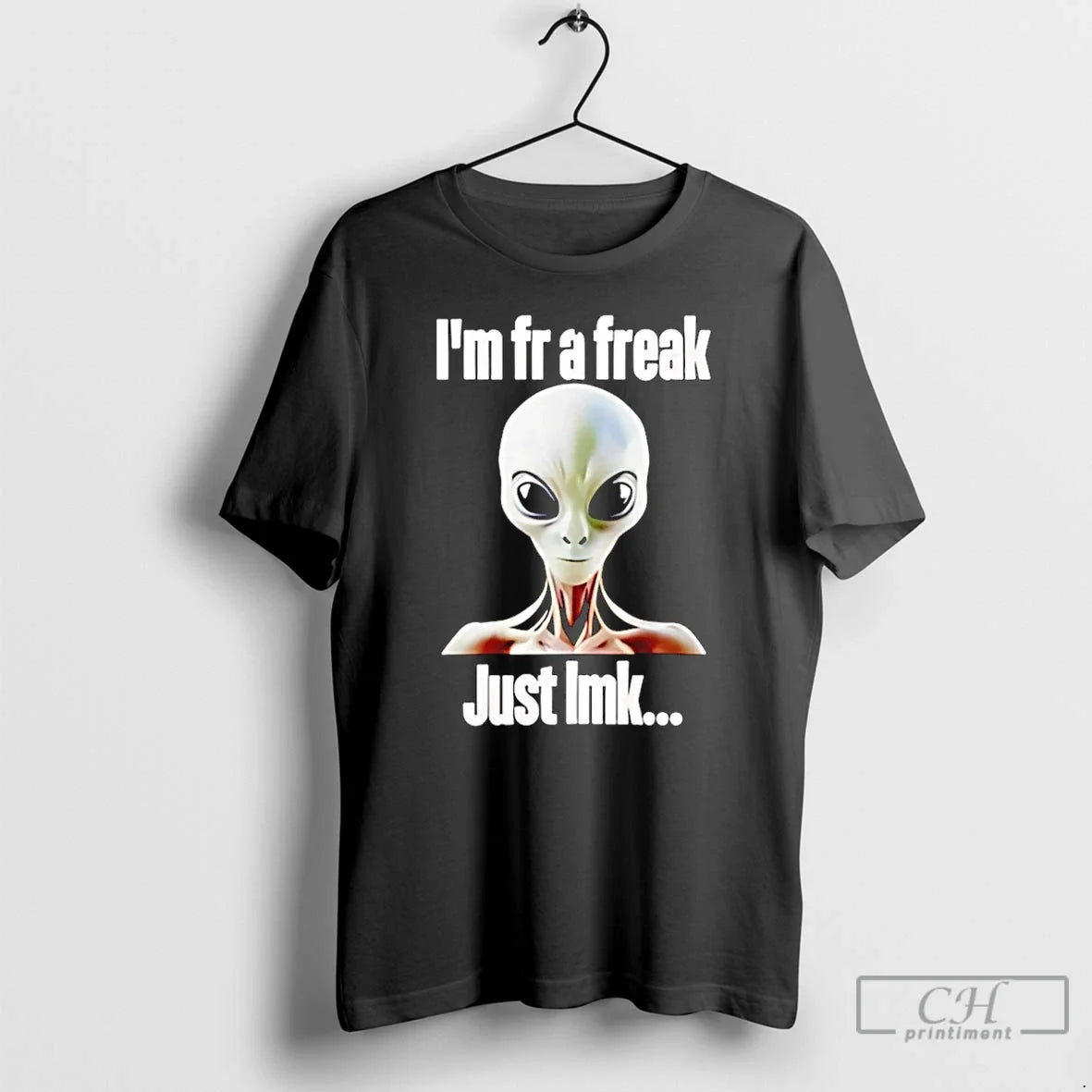 Classic Alien Im Fr Freak Just Lmk