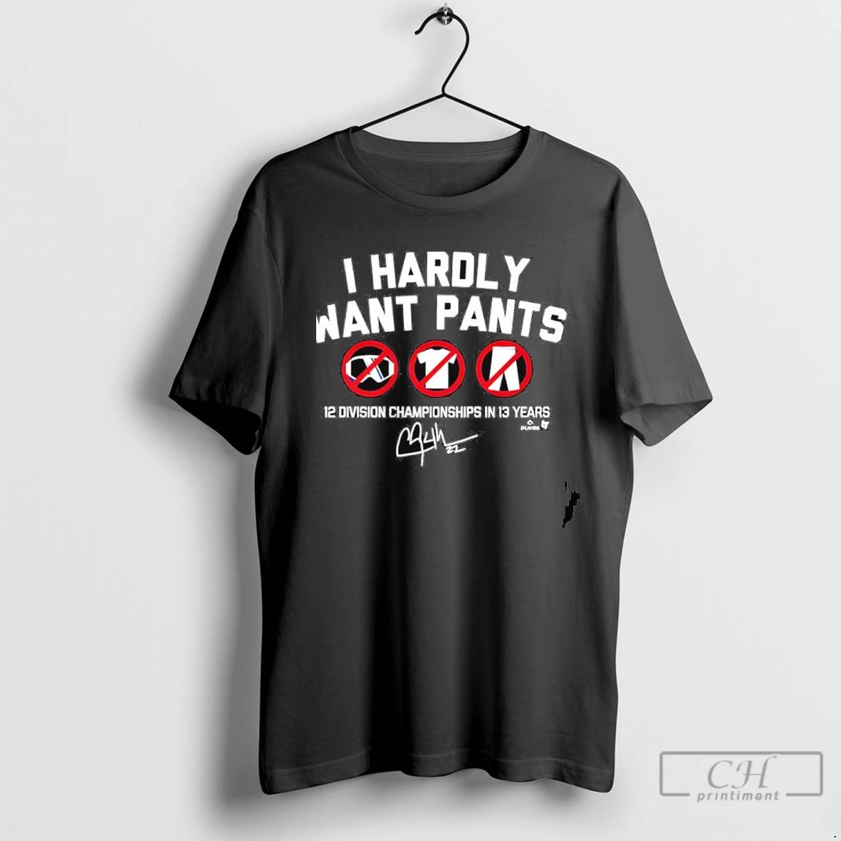 Clayton Kershaw I Hardly Want Pants Dave 12 Division Championships In 13 Years Signature