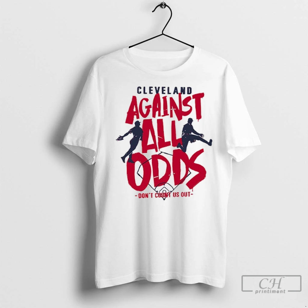 Cleveland Against All Odds Dont Count Us Out T Shirts
