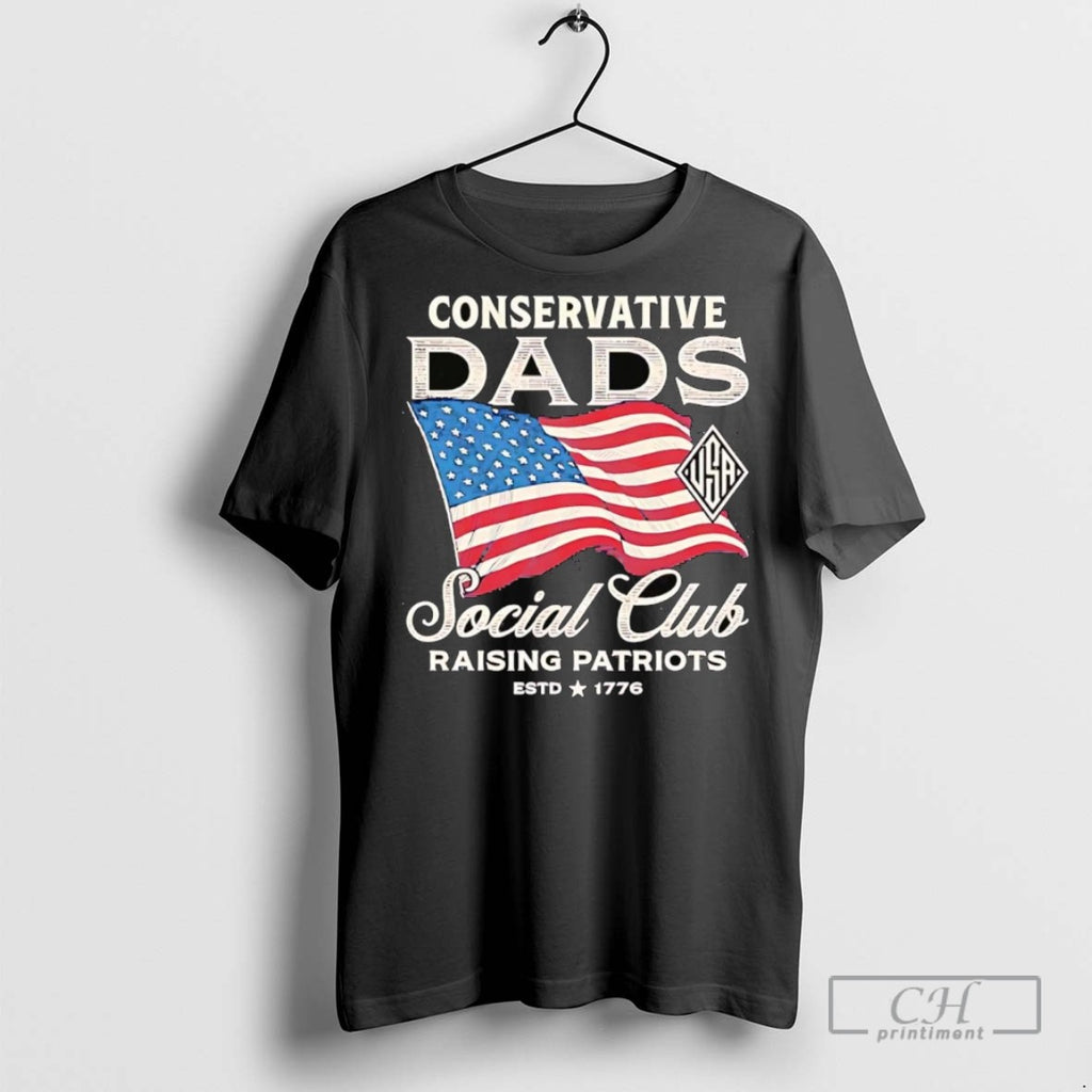 Conservative Dads Social Club Raising Patriots Est 1776 T Shirts