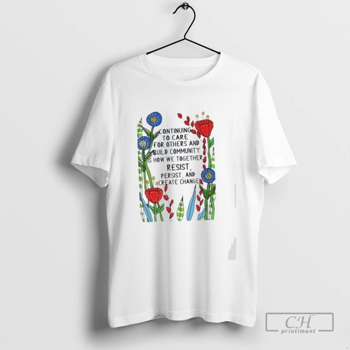 Continuing To Care For Others And Build Community Is How We Together Resist Floral