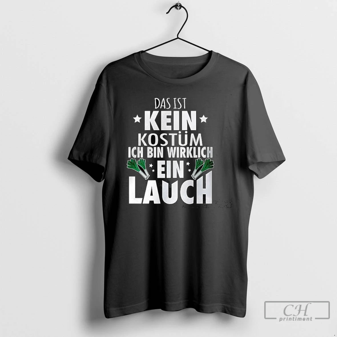 Das Ist Kein Kostum Ich Bin Wirklich Ein Lauch T Shirts