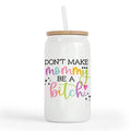 Don'T Make Mommy Be Bitch 16 Oz Glass Jar