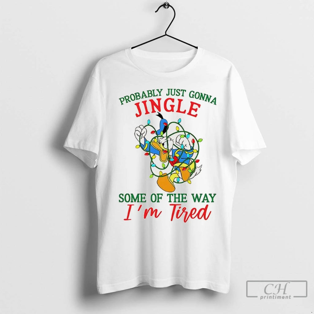 Donal Duck Christmas Lights Probably Just Gonna Jingle Tired T Shirts