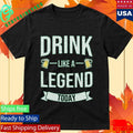 Drink Like A Legend Today St. Patrick’s Day Shirt Unisex , , , Long Sleeve Tee
