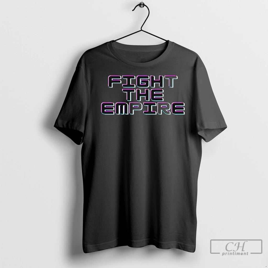 Fight The Empire T Shirts