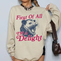First All I'M Delight Possum Funny Sarcastic Crew Neck