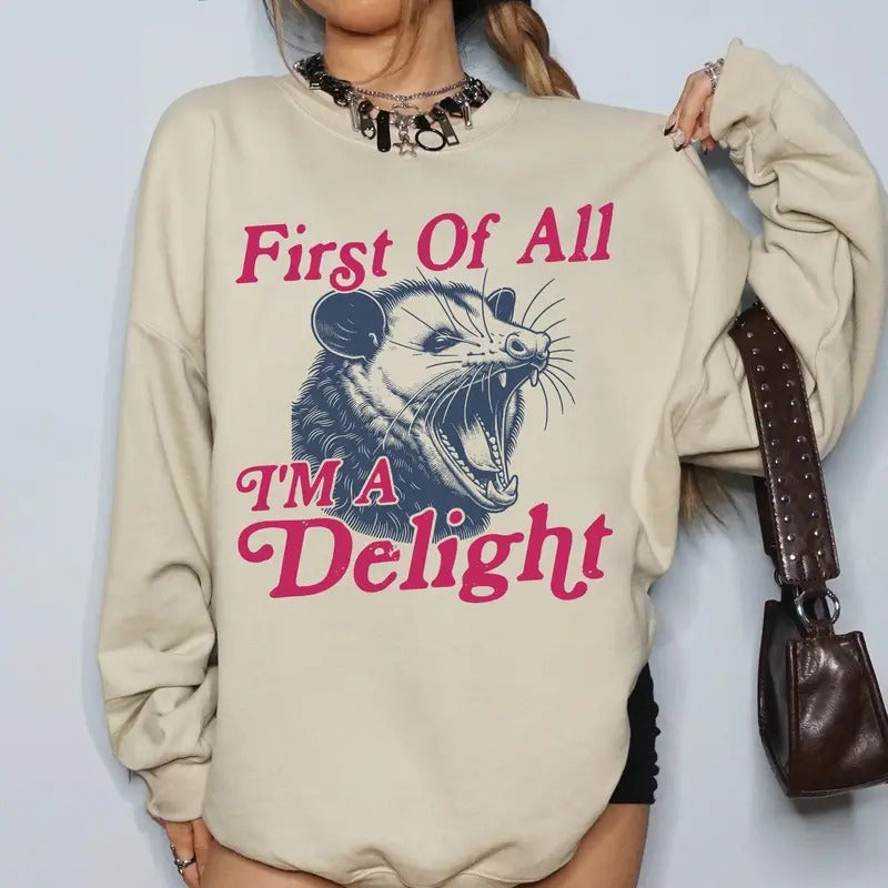 First All I'M Delight Possum Funny Sarcastic Crew Neck