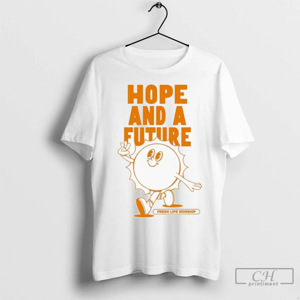Fresh Life Worship Hope And A Future T Shirts