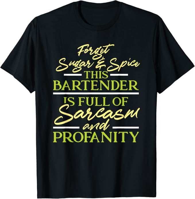 Funny Bar Shirts Forget Sugar Spice This Bartender Is Full Profanity Menswear Top Funny Shirts Night Out Casual Classic
