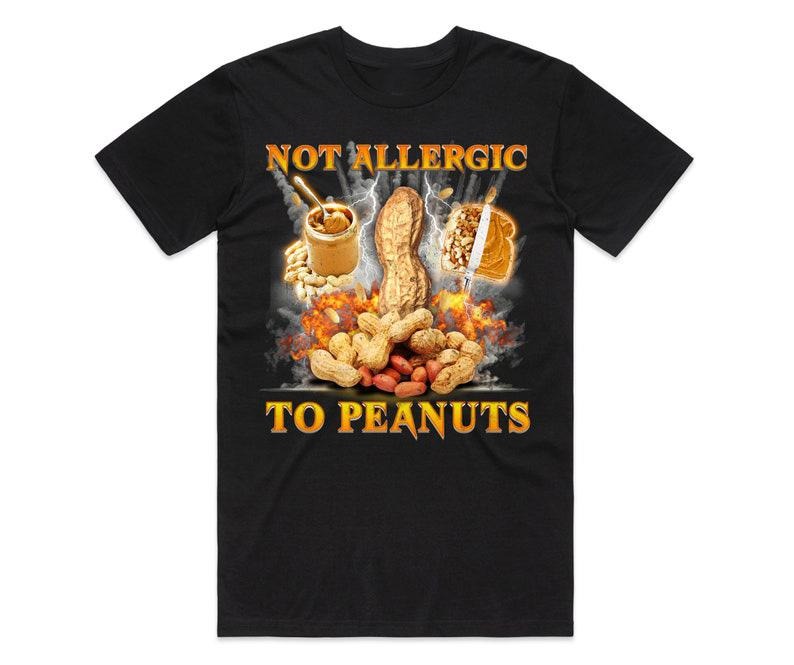 Funny Meme Shirt Not Allergic Peanuts Diet Nuts Nut