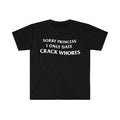 Funny Meme Shirt Sorry Princess I Only Date CRACK WHORES