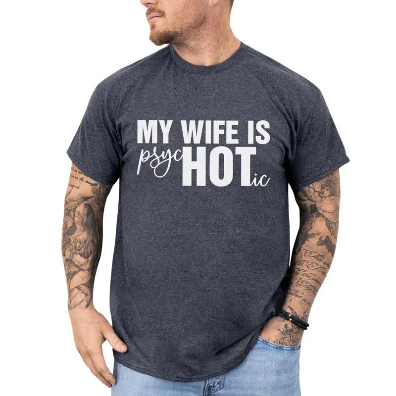 Funny My Wife Is Hot My Wife Is Psychotic Funny Crazy Wife Unhinged Funny Him Anniversary