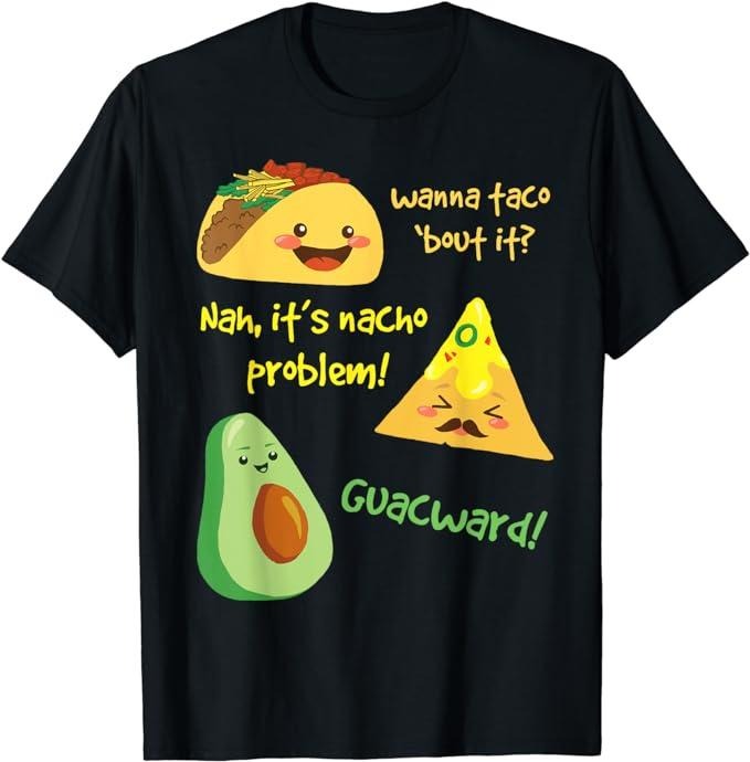 Funny Taco Shirts Mexican Food Lovers Wanna Taco Bout Nacho Problem! Funny Avocado Menswear Top Casual Classic