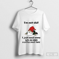 Gnome Im Not Old I Just Need Some Wd40 And A Little Duct Tape