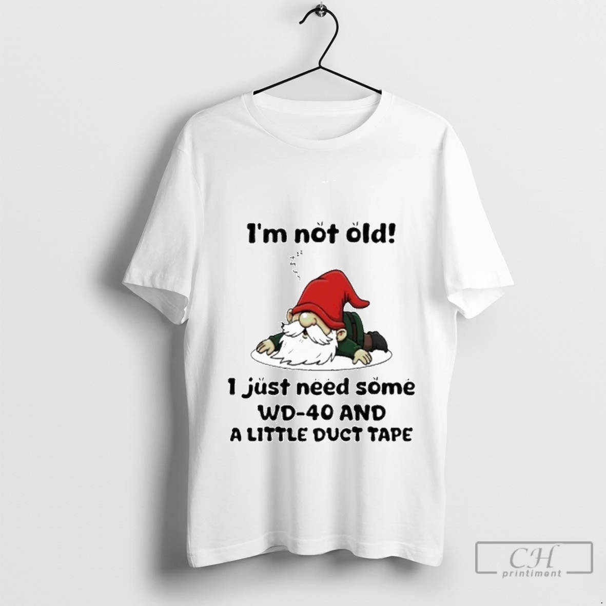 Gnome Im Not Old I Just Need Some Wd40 And A Little Duct Tape