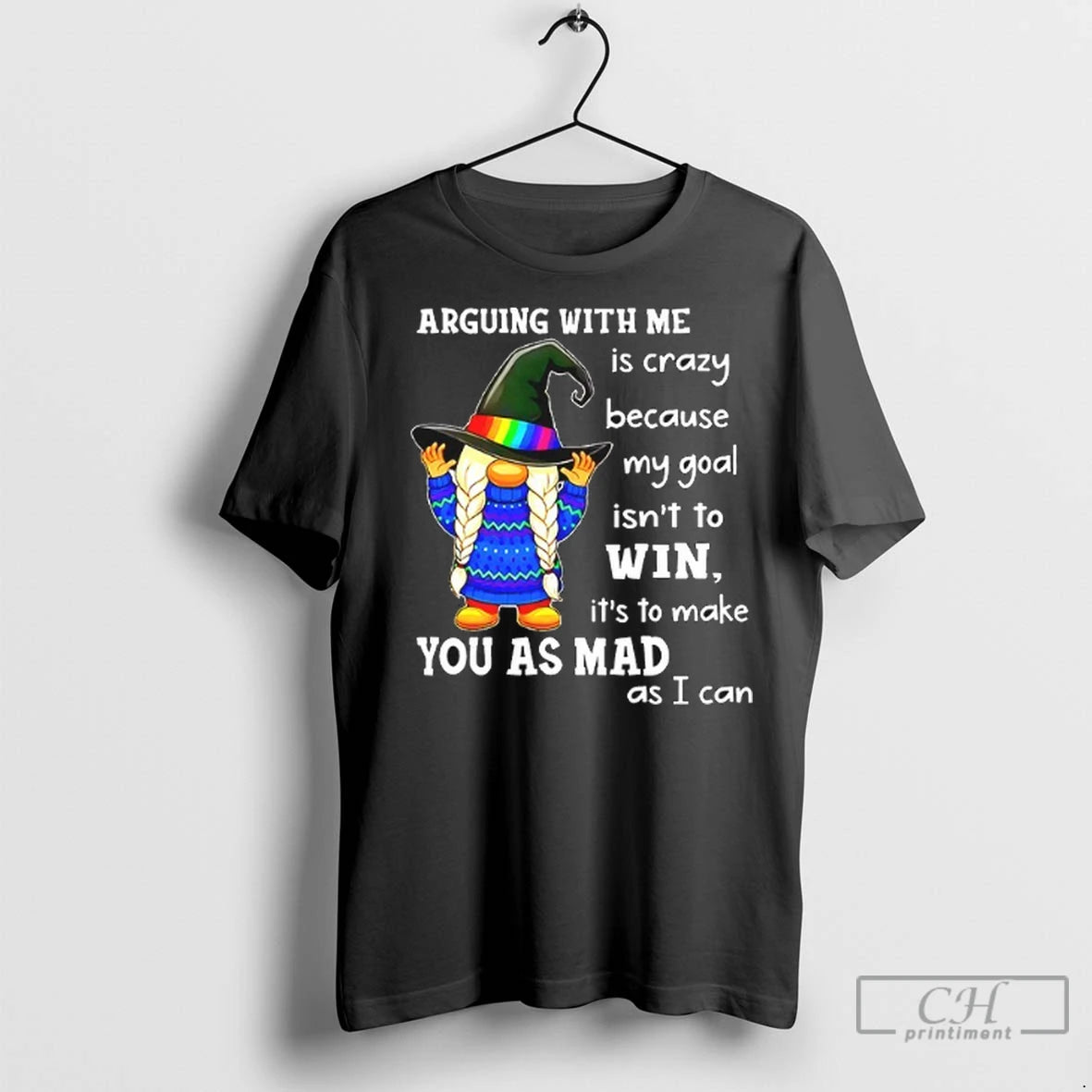 Gnomes Arguing With Me Is Crazy My Goal Isnt To Win Its To Make You
