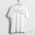 Good Things Come To Those Who Pray T Shirts