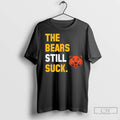 Green Bay Packers The Bears Still Suck T Shirts