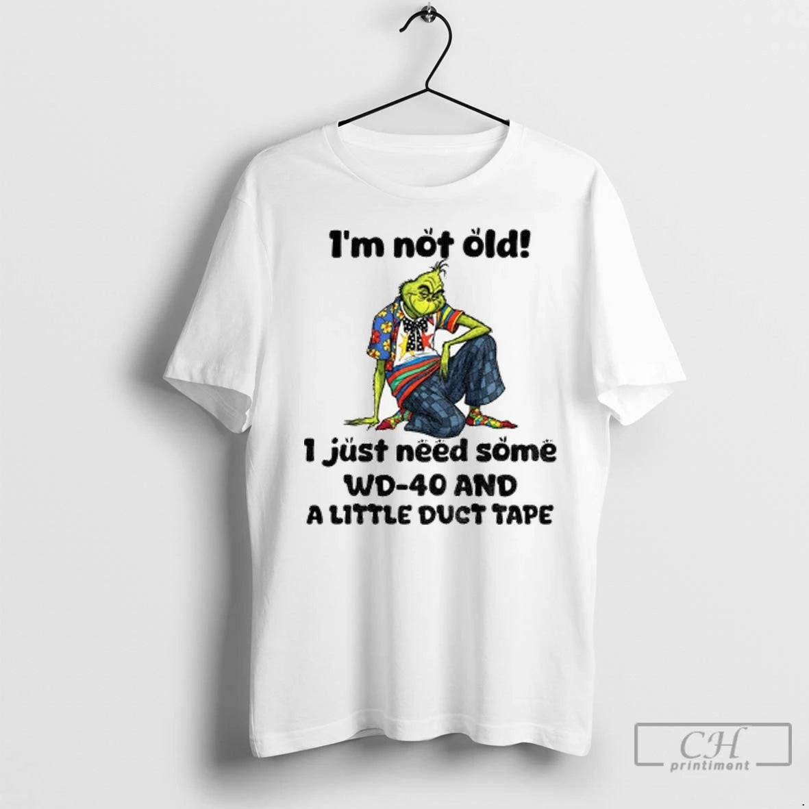 Grinch Im Not Old I Just Need Some Wd 40 And A Little Duct Tape