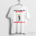 Grinch Judge Me When You Are Perfect Otherwise Shut Up Christmas T Shirts