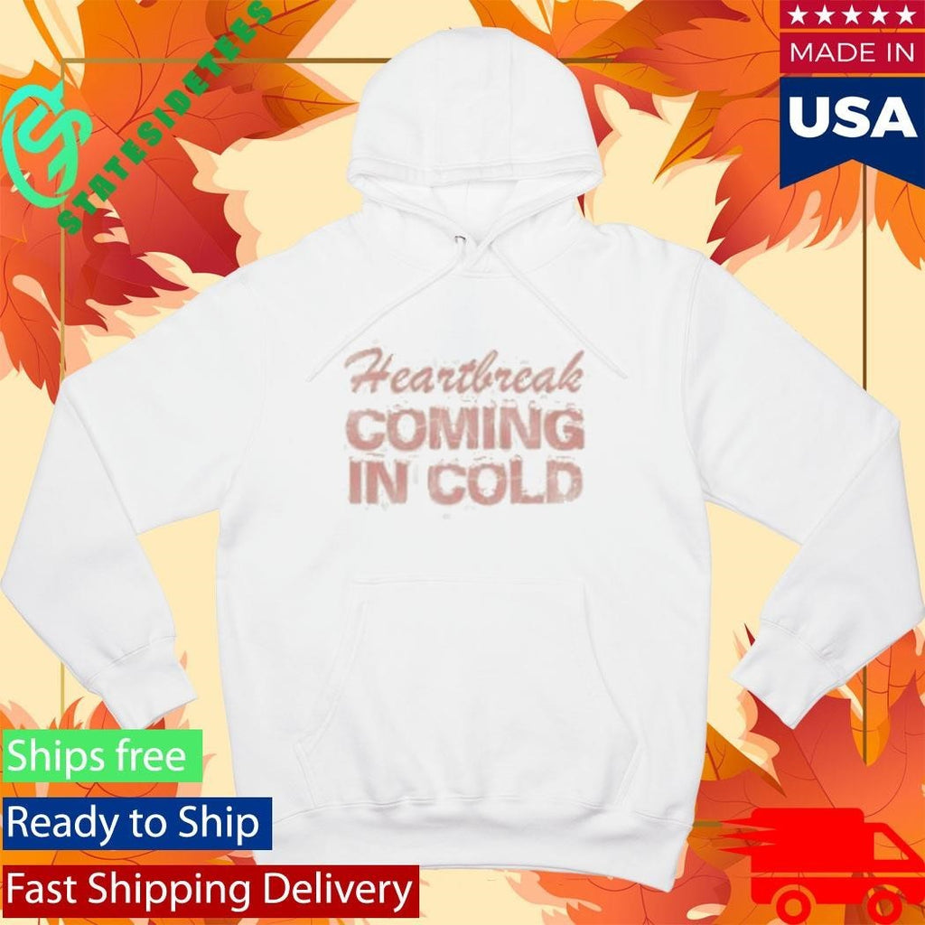 Heartbreak Coming In Cold Shirt Unisex , , , Long Sleeve Tee