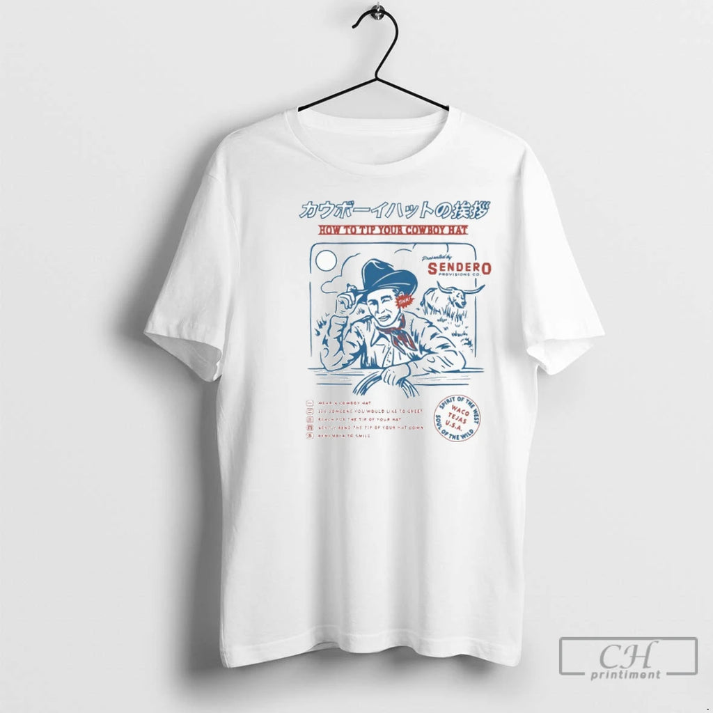 How To Tip Your Cowboy Hat Waco Tejas Usa Sendero T Shirts
