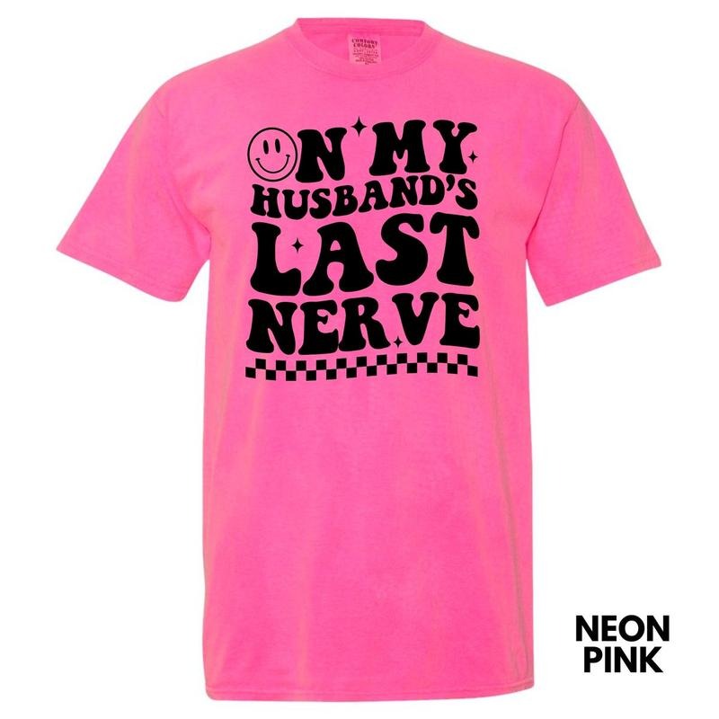 Husband'S Last Nerve Comfort Colors 'NLB'