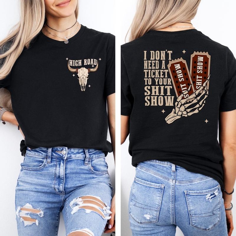 I Don'T Need Ticket Your Shit Show High Road Sweat Meme Road Sweat K W Sweat Crazy Music