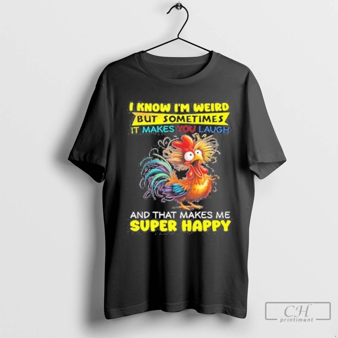 I Know Im Weird But Sometimes It Makes You Laugh And That Makes Me Super