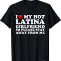 I Love My Latina Girlfriend So Please Stay Away Me