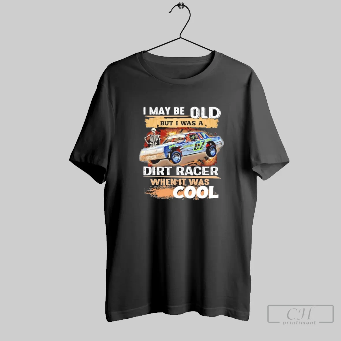 I May Be Old But I Was A Dirt Racer When It Was Cool