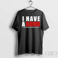 I Have A Bomb Ass Boyfriend T Shirts
