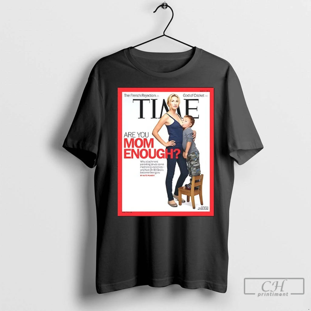 Jamie Lynne Grumet Time Are You Mom Enough T Shirts