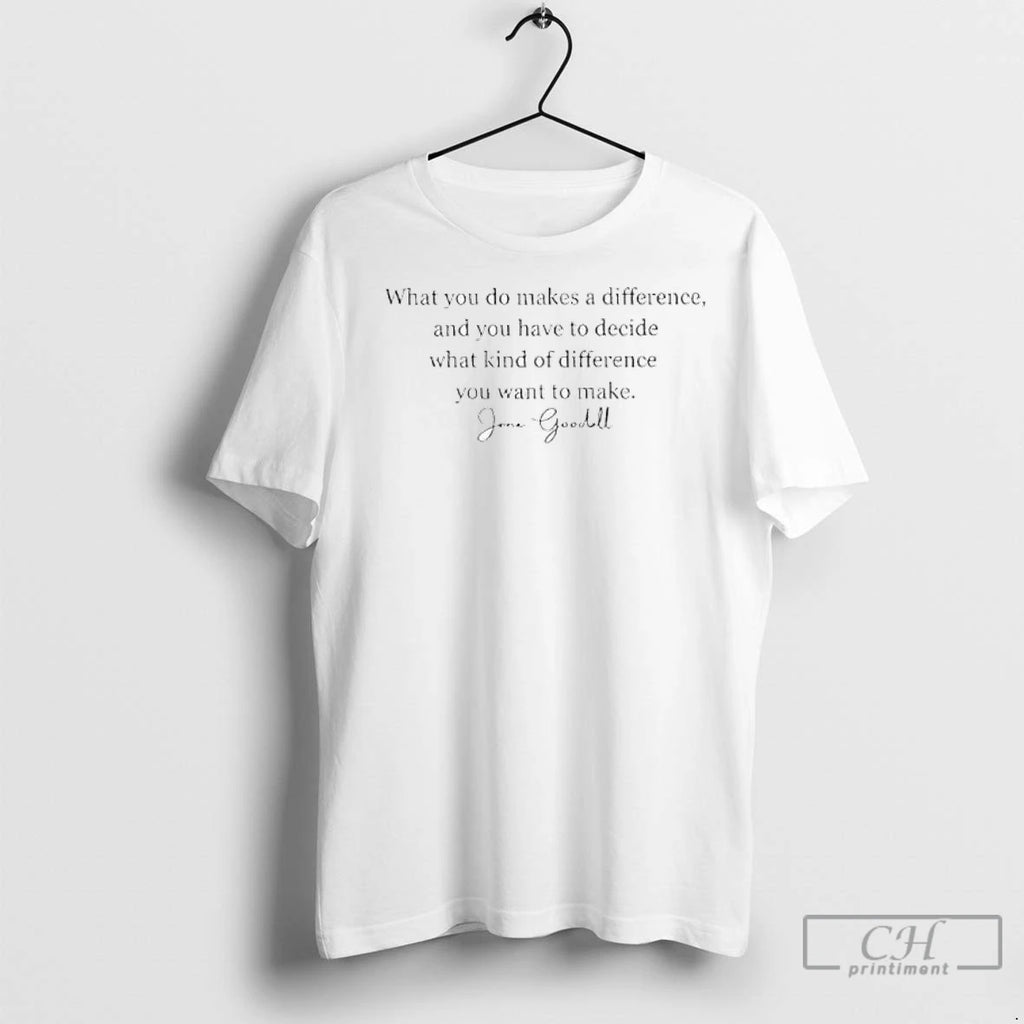 Jane Goodall Quote Rip Jane Goodall T Shirts