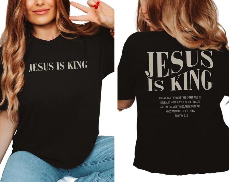 Jesus Is King 2 Sided Christian Bible Verse Shirt Christian Streetwear Faith Based Religious Full Color Shirt Shirt Comfort Cotton