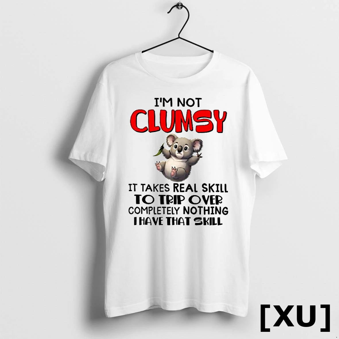 Koala Im Not Clumsy It Takes Real Skill To Trip Over Completely Nothing I Have