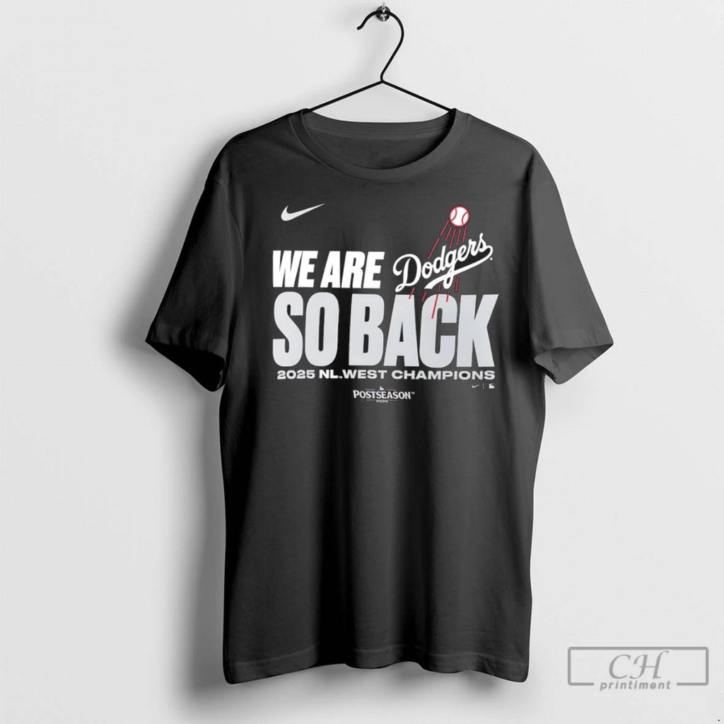 Los Angeles Dodgers We Are So Back 2025 Nl West Champions T Shirts
